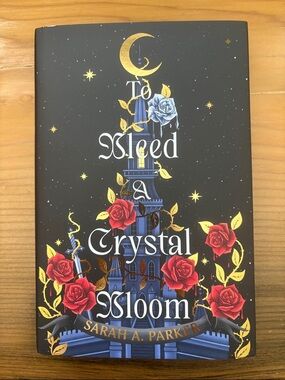 To Bleed a Crystal Bloom by Sarah A. Parker - Waterstones Edition